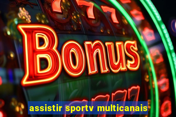 assistir sportv multicanais